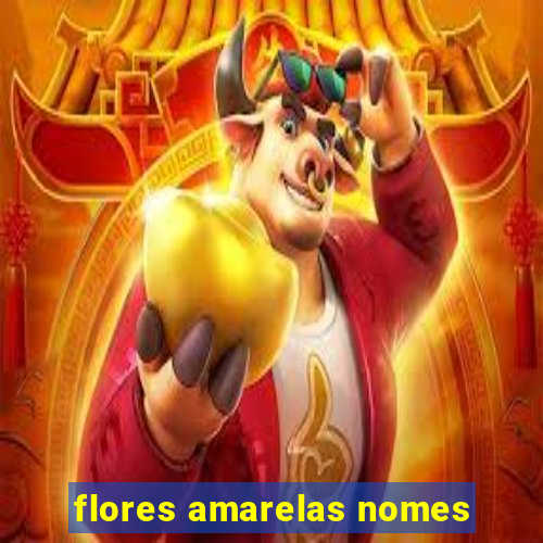 flores amarelas nomes